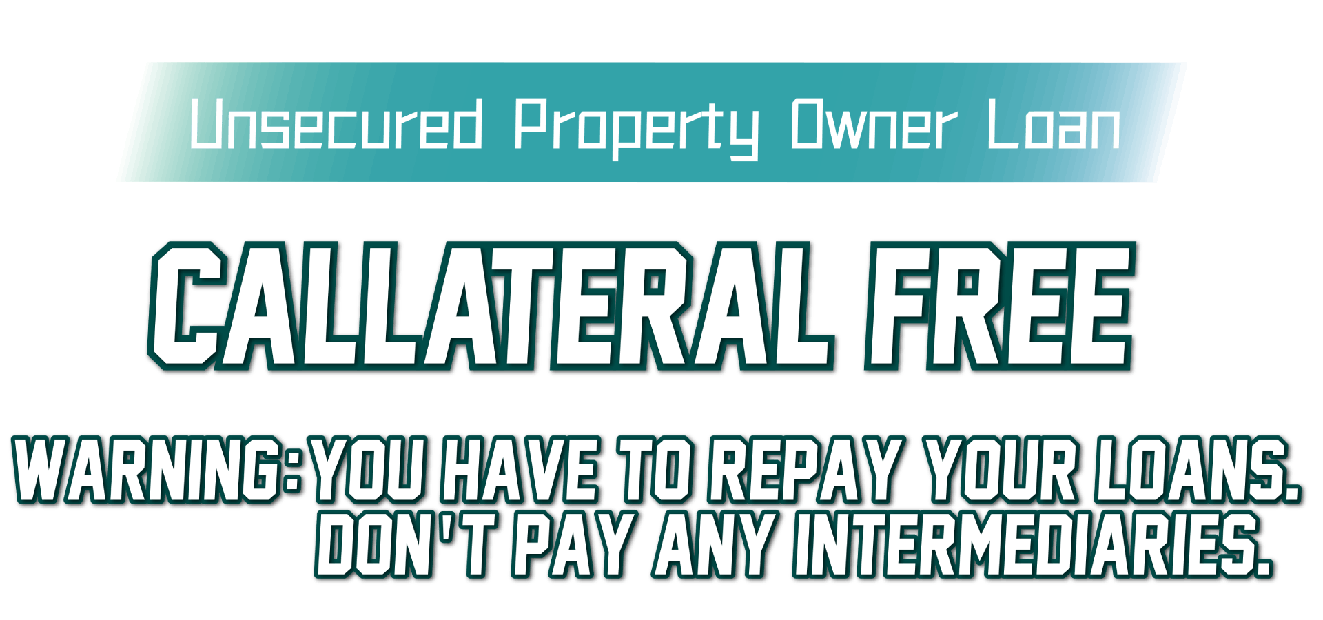 Warning: You have to repay your loans. Don't pay any intermediaries.