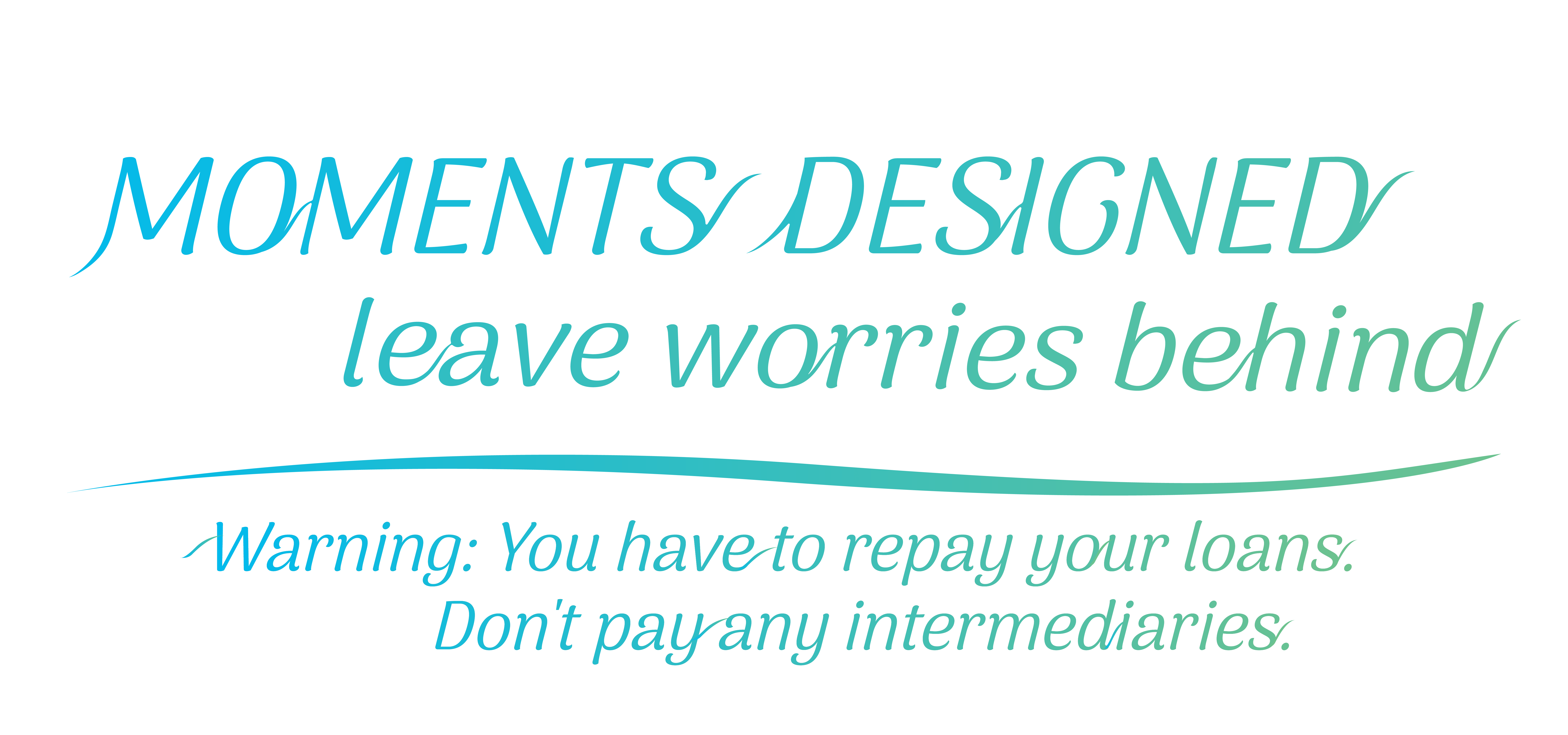 Warning: You have to repay your loans. Don't pay any intermediaries.